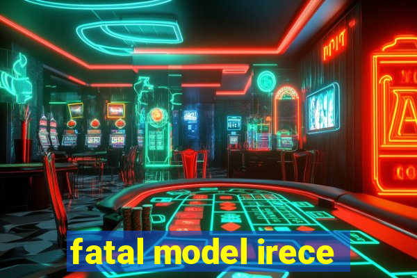 fatal model irece